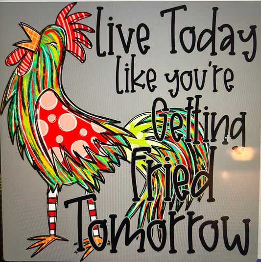 "Live Today Like You're Getting Fried Tomorrow" Graphic Tee