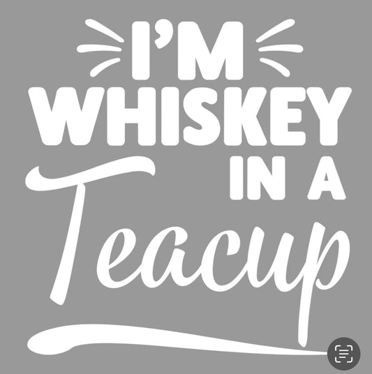 I'm Whiskey in a Teacup Graphic Tee